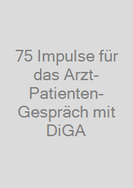 75 Impulse für das Arzt-Patienten-Gespräch mit DiGA