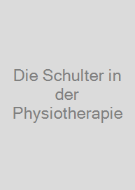 Cover Die Schulter in der Physiotherapie