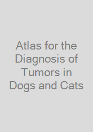 Cover Atlas for the Diagnosis of Tumors in Dogs and Cats
