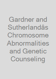 Cover Gardner and Sutherlandâs Chromosome Abnormalities and Genetic Counseling