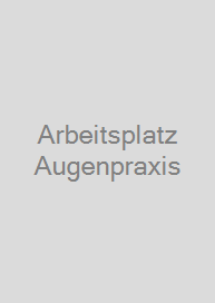 Arbeitsplatz Augenpraxis