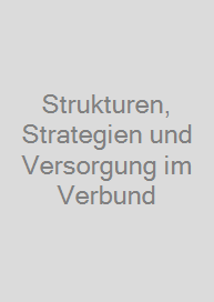 Cover Strukturen, Strategien und Versorgung im Verbund