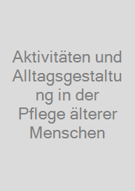 Cover Aktivitäten und Alltagsgestaltung in der Pflege älterer Menschen
