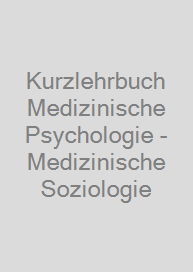 Cover Kurzlehrbuch Medizinische Psychologie - Medizinische Soziologie