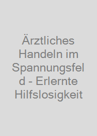 Cover Ärztliches Handeln im Spannungsfeld - Erlernte Hilfslosigkeit