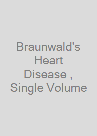 Braunwald's Heart Disease , Single Volume