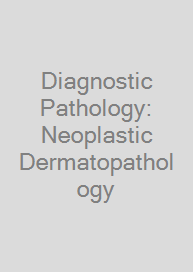 Diagnostic Pathology: Neoplastic Dermatopathology
